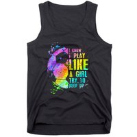 I Know i play like a girl try to keep up soccer player Tank Top