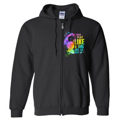 I Know i play like a girl try to keep up soccer player Full Zip Hoodie