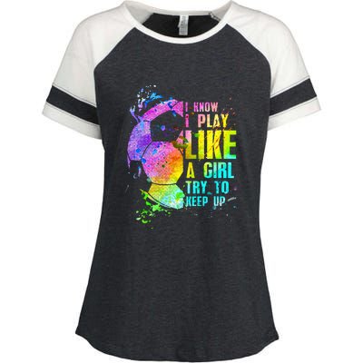 I Know i play like a girl try to keep up soccer player Enza Ladies Jersey Colorblock Tee