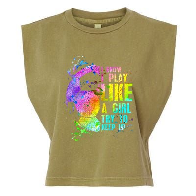 I Know i play like a girl try to keep up soccer player Garment-Dyed Women's Muscle Tee