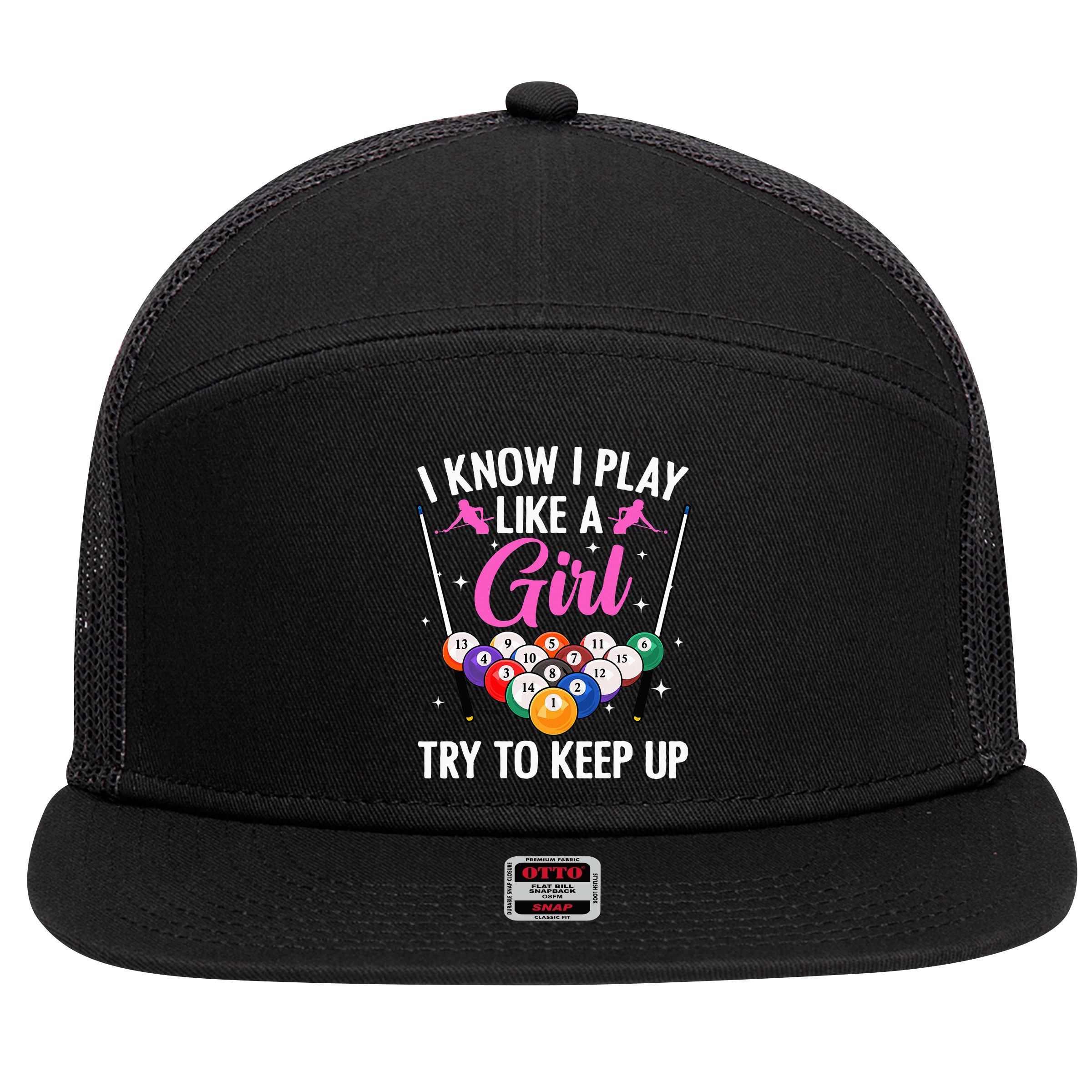 i know i play like a girl Billiards try to keep up 7 Panel Mesh Trucker Snapback Hat