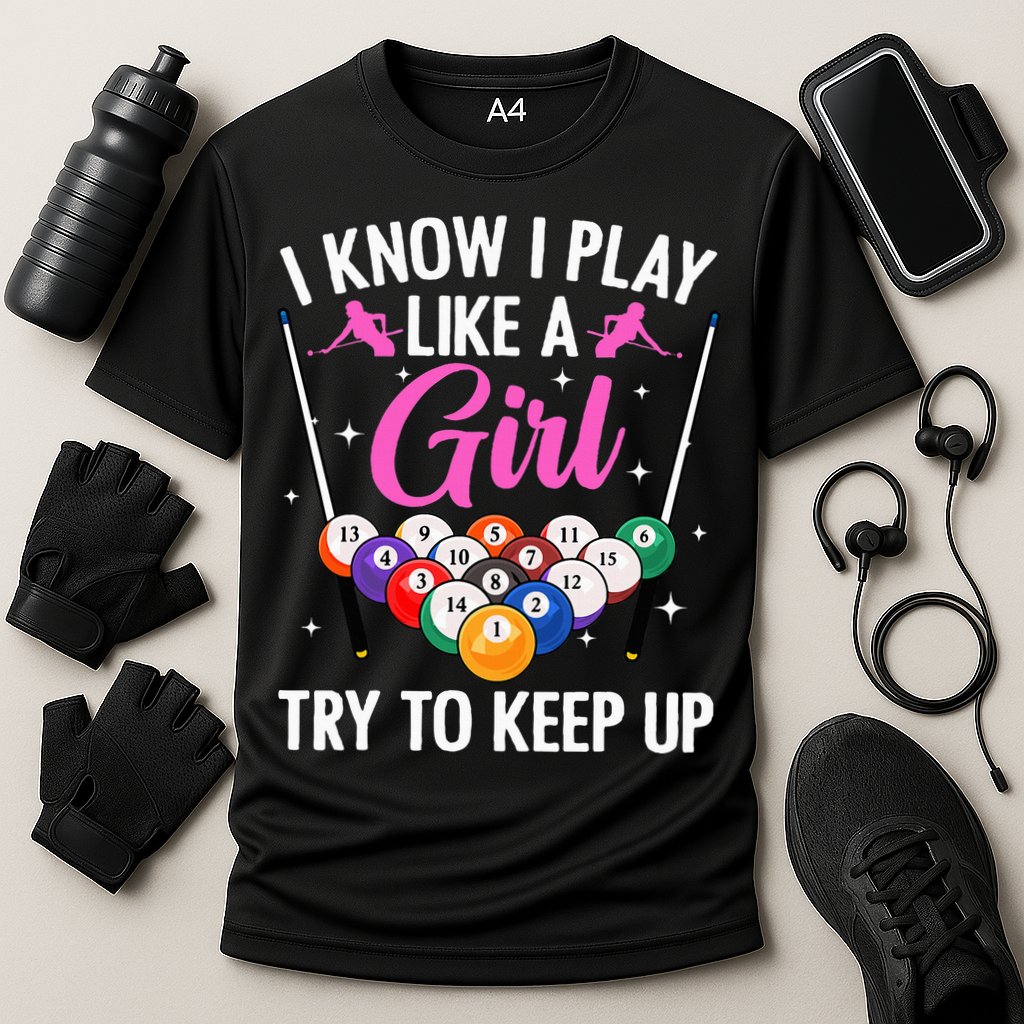 i know i play like a girl Billiards try to keep up Performance Shirt