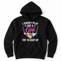 i know i play like a girl Billiards try to keep up Hoodie