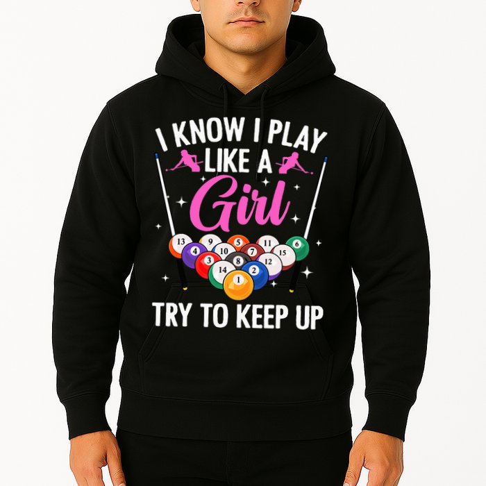 i know i play like a girl Billiards try to keep up Hoodie