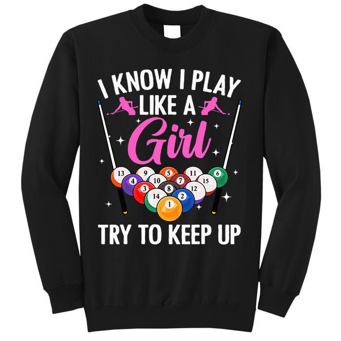 i know i play like a girl Billiards try to keep up Sweatshirt