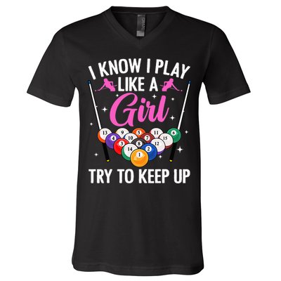 i know i play like a girl Billiards try to keep up V-Neck T-Shirt