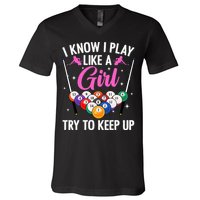 i know i play like a girl Billiards try to keep up V-Neck T-Shirt