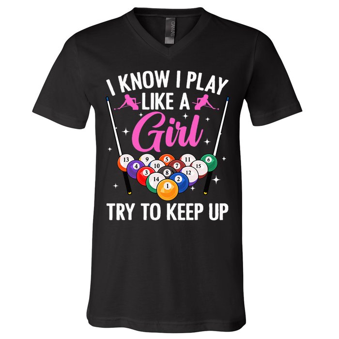 i know i play like a girl Billiards try to keep up V-Neck T-Shirt