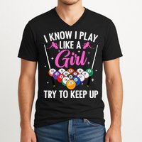 i know i play like a girl Billiards try to keep up V-Neck T-Shirt