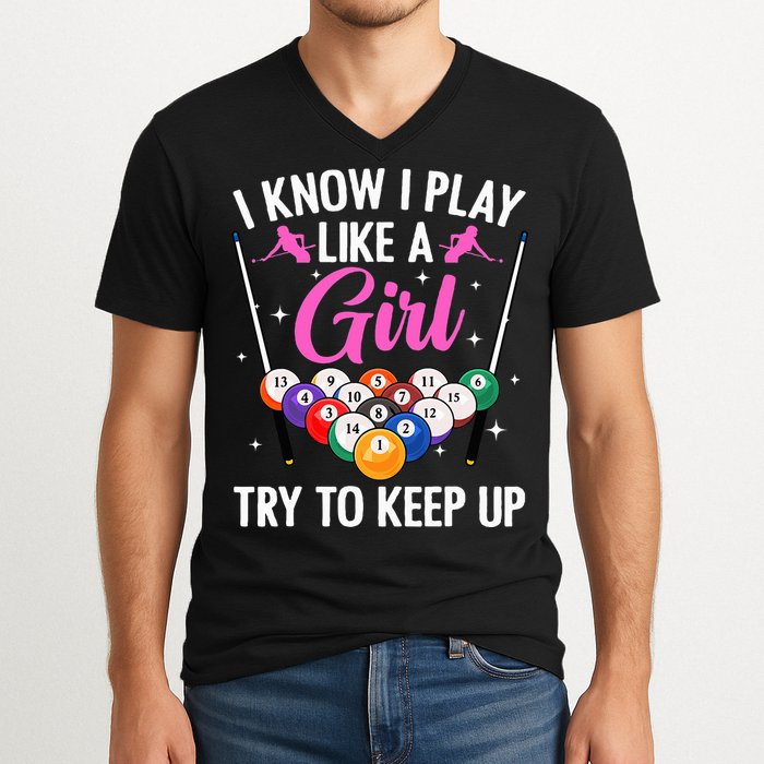 i know i play like a girl Billiards try to keep up V-Neck T-Shirt