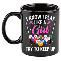 i know i play like a girl Billiards try to keep up 11oz C Handle Ceramic Mug