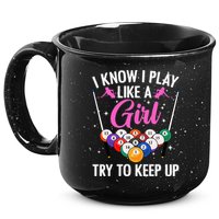 i know i play like a girl Billiards try to keep up 15oz Campfire Ceramic Mug