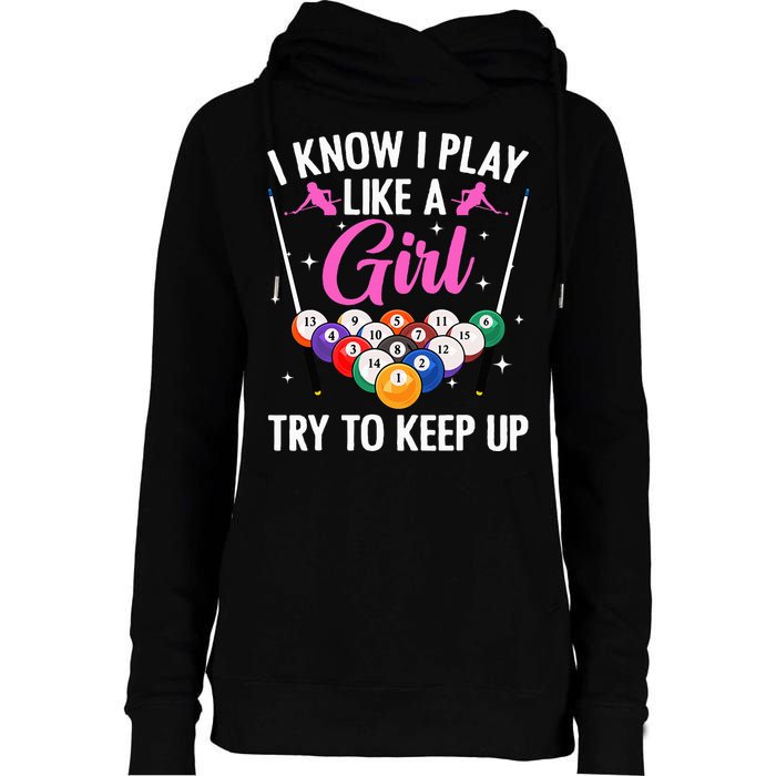 i know i play like a girl Billiards try to keep up Womens Funnel Neck Pullover Hood