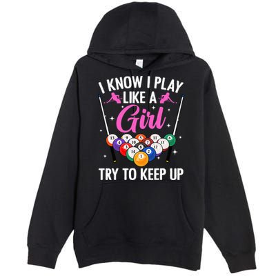 i know i play like a girl Billiards try to keep up Premium Pullover Hoodie
