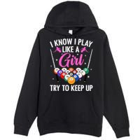 i know i play like a girl Billiards try to keep up Premium Pullover Hoodie