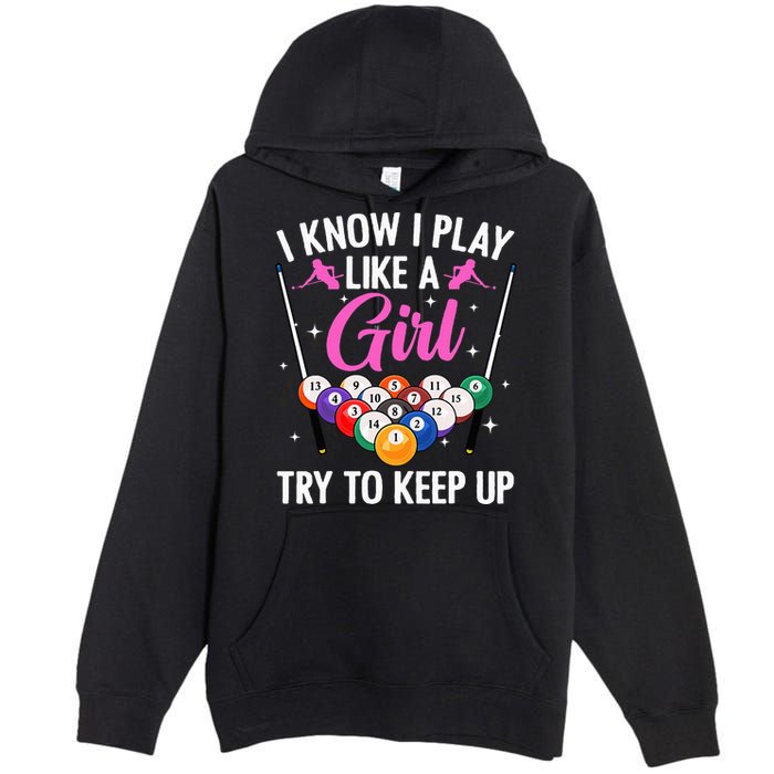i know i play like a girl Billiards try to keep up Premium Pullover Hoodie