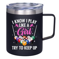 i know i play like a girl Billiards try to keep up 12oz Stainless Steel Coffee Mug