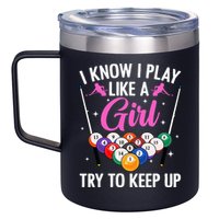 i know i play like a girl Billiards try to keep up 12oz Stainless Steel Coffee Mug