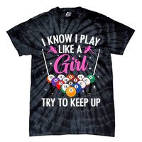 i know i play like a girl Billiards try to keep up Tie-Dye T-Shirt