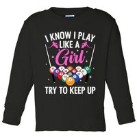 i know i play like a girl Billiards try to keep up Toddler Long Sleeve Shirt