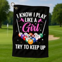 i know i play like a girl Billiards try to keep up Golf Towel
