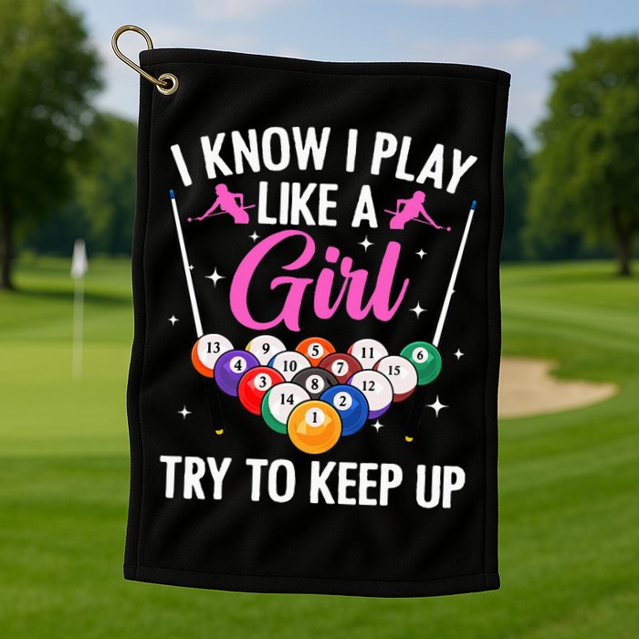 i know i play like a girl Billiards try to keep up Golf Towel