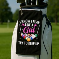 i know i play like a girl Billiards try to keep up Golf Towel