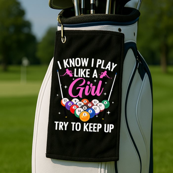 i know i play like a girl Billiards try to keep up Golf Towel