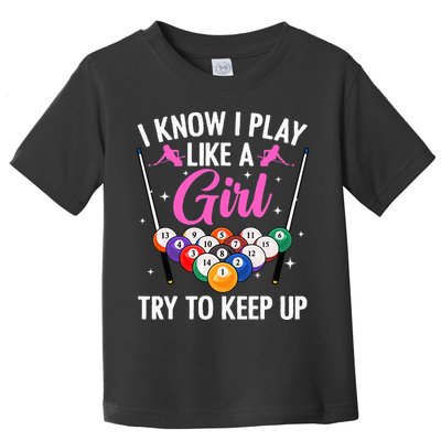 i know i play like a girl Billiards try to keep up Toddler T-Shirt