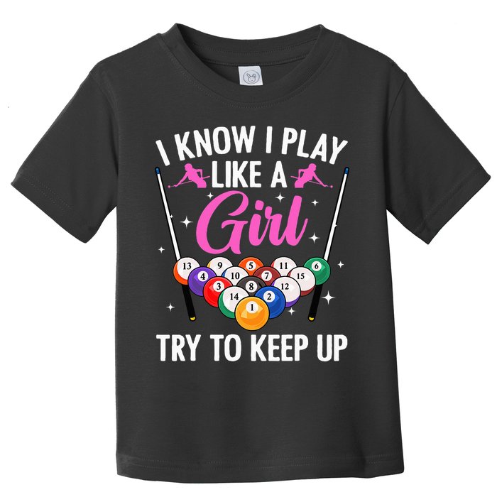i know i play like a girl Billiards try to keep up Toddler T-Shirt