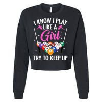 i know i play like a girl Billiards try to keep up Cropped Pullover Crew