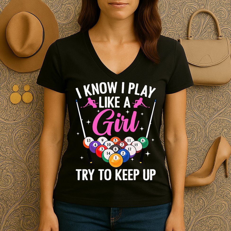 i know i play like a girl Billiards try to keep up Women's V-Neck T-Shirt