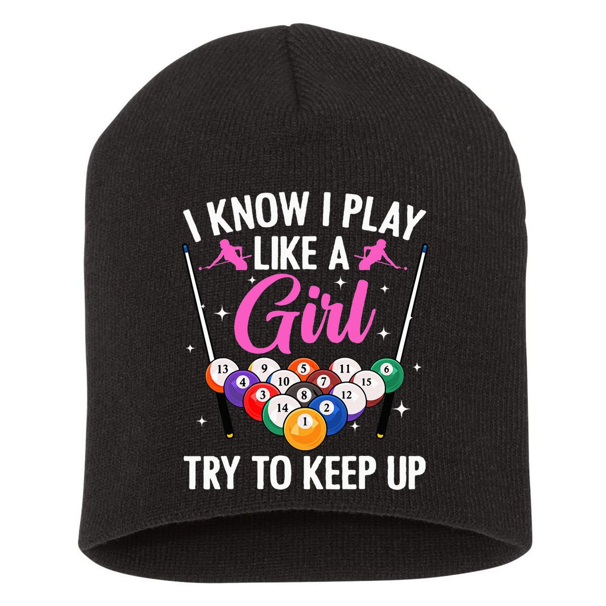i know i play like a girl Billiards try to keep up Short Acrylic Beanie