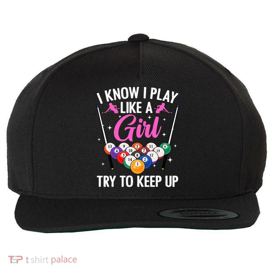 i know i play like a girl Billiards try to keep up Wool Snapback Cap