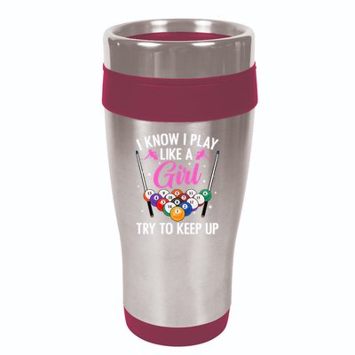 i know i play like a girl Billiards try to keep up 16oz Travel Tumbler