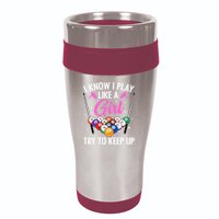 i know i play like a girl Billiards try to keep up 16oz Travel Tumbler