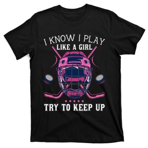 I Know I Play Like A  Try To Keep Up Hockey Player T-Shirt