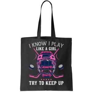 I Know I Play Like A  Try To Keep Up Hockey Player Tote Bag