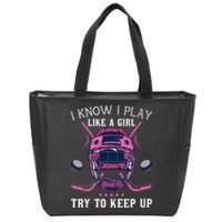 I Know I Play Like A  Try To Keep Up Hockey Player Zip Tote Bag