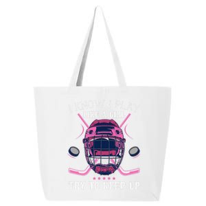 I Know I Play Like A  Try To Keep Up Hockey Player 25L Jumbo Tote