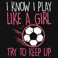 I Know I Play Like A Girl Try To Keep Up Soccer Funny Ladies PosiCharge Tri-Blend Wicking Tank