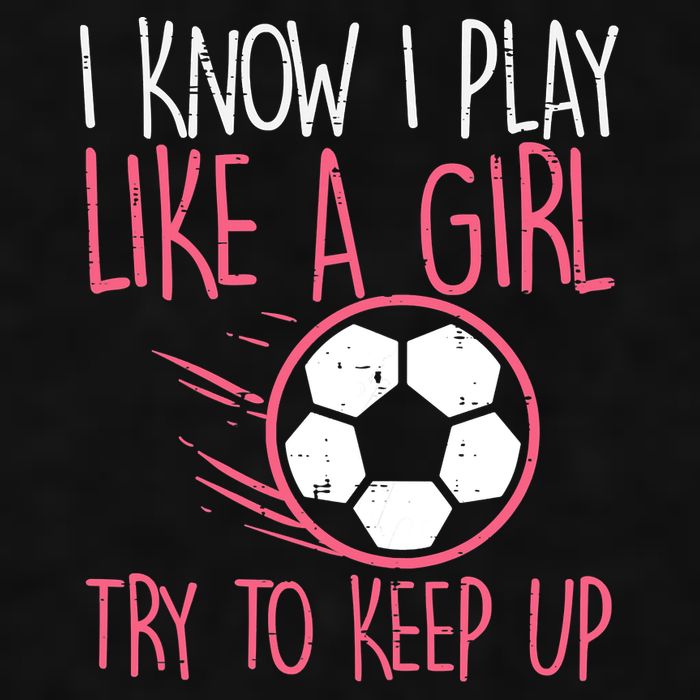 I Know I Play Like A Girl Try To Keep Up Soccer Funny Ladies PosiCharge Tri-Blend Wicking Tank