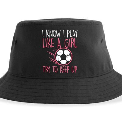 I Know I Play Like A Girl Try To Keep Up Soccer Funny Sustainable Bucket Hat