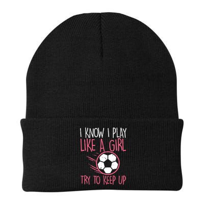 I Know I Play Like A Girl Try To Keep Up Soccer Funny Beanie