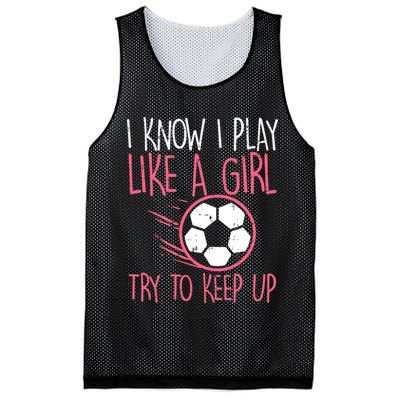 I Know I Play Like A Girl Try To Keep Up Soccer Funny Mesh Reversible Basketball Jersey Tank