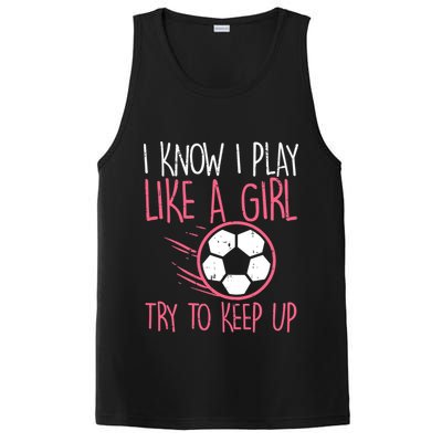 I Know I Play Like A Girl Try To Keep Up Soccer Funny PosiCharge Competitor Tank
