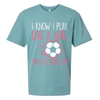I Know I Play Like A Girl Try To Keep Up Soccer Funny Sueded Cloud Jersey T-Shirt