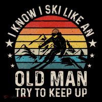 I Know I Ski Like An Old Man Try To Keep Up Funny Skiing Baby Bodysuit