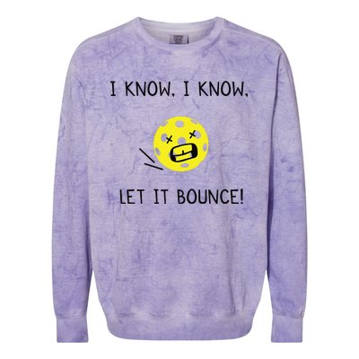 I Know I Know Let It Bounce Funny Pickleball Saying Colorblast Crewneck Sweatshirt