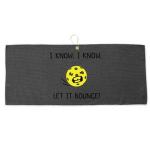 I Know I Know Let It Bounce Funny Pickleball Saying Large Microfiber Waffle Golf Towel